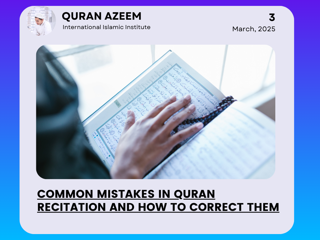 Common Mistakes in Quran Recitation and How to Correct Them