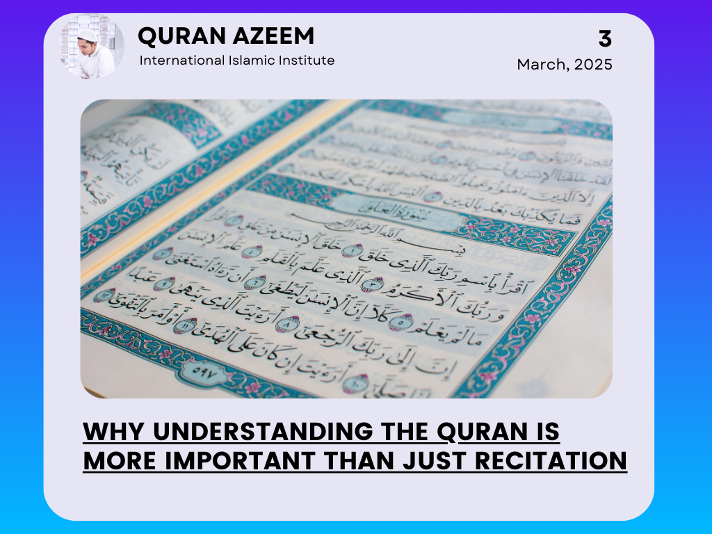 Why Understanding the Quran is More Important Than Just Recitation