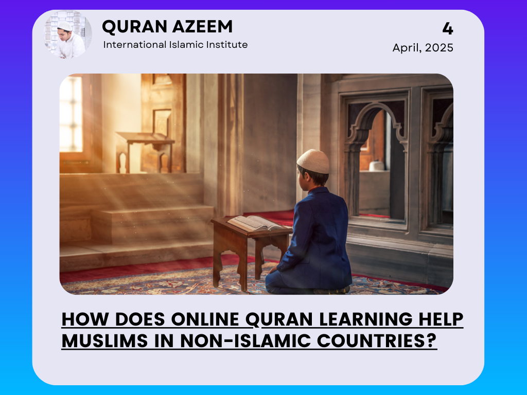 How Does Online Quran Learning Help Muslims in Non-Islamic Countries?
